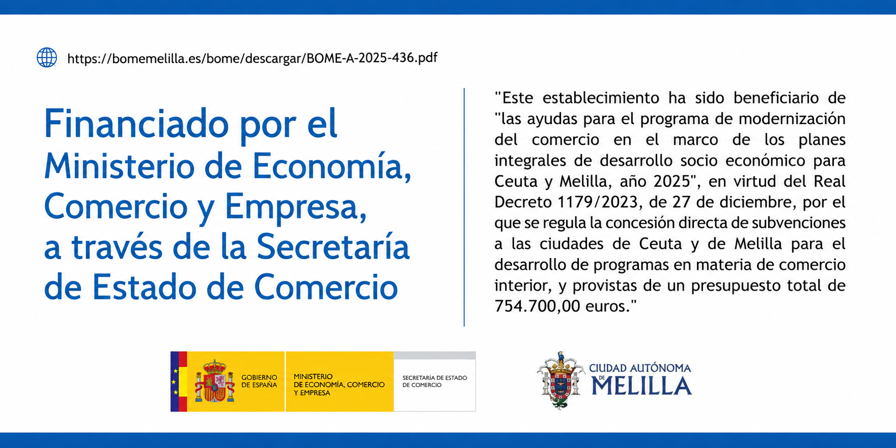 Financiado por el Ministerio de Economia, Comercio y Empresa, a traves de la Secretaria de Estado de Comercio. Este establecimiento ha sido beneficiario de las ayudas para el programa de modernizacion del comercio en Ceuta y Melilla, ano 2025.